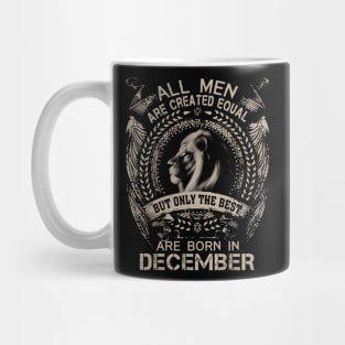 Lion All Men Are Created Equal But Only The Best Are Born In December Mug